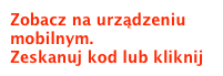 Zobacz na urządzeniu mobilnym.
Zeskanuj kod lub kliknij